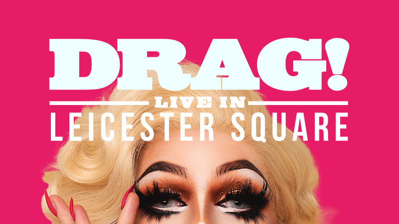 Drag Live in Leicester Square